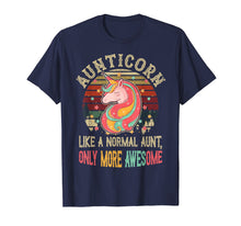 Load image into Gallery viewer, Aunticorn Like A Normal Aunt Only More Awesome Tshirt