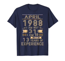 Load image into Gallery viewer, April 1988 I Am Not 31 I Am 18 With 13 Years Of Experience