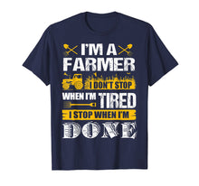 Load image into Gallery viewer, I Don't Stop When I'm Done Farming - Farmers T-shirt