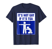 Load image into Gallery viewer, It's not gay if it's tsa tee shirt