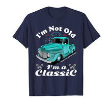 Load image into Gallery viewer, I'm Not Old I'm A Classic Vintage Car Truck Birthday Shirt
