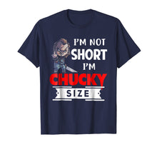 Load image into Gallery viewer, Im not short im chucky size shirt
