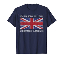Load image into Gallery viewer, Happy Treason Day Ungrateful Colonials Tshirt