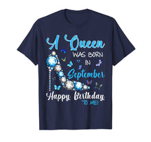 Load image into Gallery viewer, A Queen Was Born In September Happy Birthday To Me Shirt
