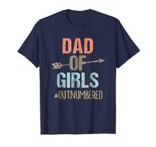 Load image into Gallery viewer, Mens Dad of Girls Shirt Outnumbered Fathers Day Shirt