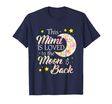 Load image into Gallery viewer, This Mimi Is Loved To The Moon And Back Shirt