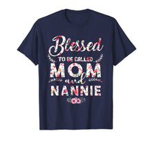 Load image into Gallery viewer, Womens Blessed To Be Called Mom And Nannie T-Shirt Mothers D