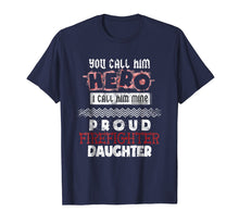 Load image into Gallery viewer, Proud Firefighter Daughter My Dad Is A Firefighter