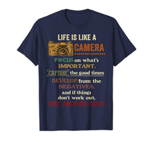 Load image into Gallery viewer, Life iS Like A Camera Focus On What's Ipmportant Tshirt
