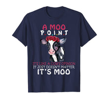 Load image into Gallery viewer, A Moo Point Cow's Opinion Doesn't Matter It's Moo T-shirt