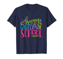 Load image into Gallery viewer, Happy Last Day Of School Shirt Teacher Appreciation Students