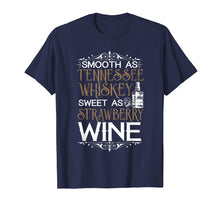Load image into Gallery viewer, Smooth as tennessee whiskey sweet as strawberry wine T-shirt