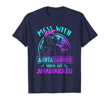 Load image into Gallery viewer, Don't Mess With Auntasaurus You'll Get Jurasskicked T-Shirt