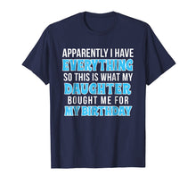Load image into Gallery viewer, Birthday Gift Tshirt for Mom or Dad who Has Everything