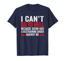 Load image into Gallery viewer, I Can't Go To Hell Satan Has Restraining Order T-Shirt Gift