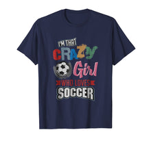 Load image into Gallery viewer, Crazy Girl Who Loves Play Soccer | Funny Player Gifts Shirt