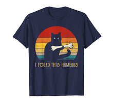 Load image into Gallery viewer, Funny T-Shirt I Found This Humerus cats- Humourous Pun