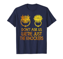 Load image into Gallery viewer, Mysterious Gift Tshirt Don't Ask Us We're Just The Knockers