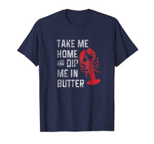 Load image into Gallery viewer, Funny Lobster Shirt Lobster Festival Dip Me In Butter