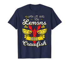 Load image into Gallery viewer, When Life Gives You Lemon Boil Crawfish Shirt Mudbug Gift