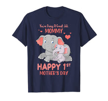 Load image into Gallery viewer, You're Doing Great Job, Mommy Happy 1st Mother's Day Shirt