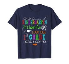 Load image into Gallery viewer, So long Kindergarten It's been fun Look out 1st grade Tshirt