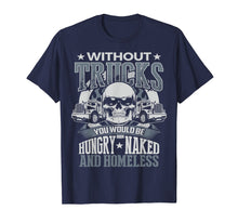Load image into Gallery viewer, Novelty Truckers Truck Driver Funny T Shirt gift