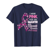 Load image into Gallery viewer, I Wear Pink For My Daughter Breast Cancer Awareness