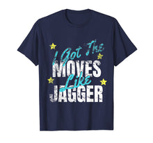 Load image into Gallery viewer, I Got The Moves Like Jagger Dance Shirt