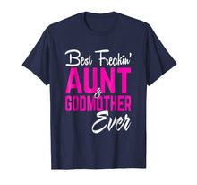 Load image into Gallery viewer, Best Freakin Aunt And Godmother Ever Tshirt Gifts Funny