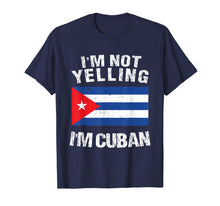 Load image into Gallery viewer, I'm Not Yelling I'm Cuban Shirt - Cuba Flag TShirt