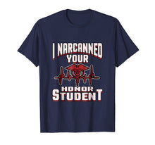 Load image into Gallery viewer, I Narcanned Your Honor Student funny EMT Paramedic Shirt