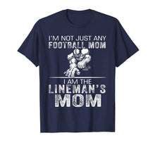 Load image into Gallery viewer, I'm Not Just Any Football Mom I Am The Lineman's Mom Tshirt