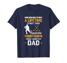 Load image into Gallery viewer, Funny My Favorite Hockey Player Calls Me Dad T-Shirt