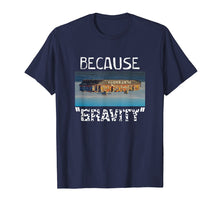 Load image into Gallery viewer, Flat Earth Shirt | BECAUSE GRAVITY Earth Is Flat Tee