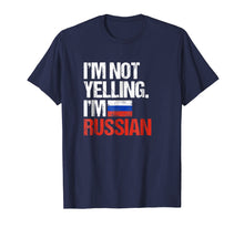 Load image into Gallery viewer, I'm Not Yelling Im Russian T-Shirt