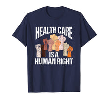 Load image into Gallery viewer, Health Care Is A Human Right Democrat Progressives T-Shirt