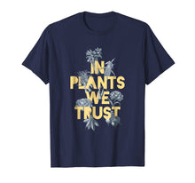 Load image into Gallery viewer, In Plants We Trust Vegan T-Shirt and Vegan Gift