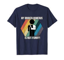 Load image into Gallery viewer, Broken Arm Shirt - My Broken Humerus is not Funny