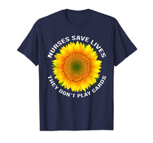Load image into Gallery viewer, Nurses Save Lives They Dont Play Cards RN LPN CNA Nurse Gift T-Shirt