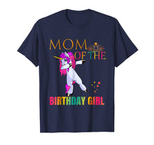 Load image into Gallery viewer, CUTE: MOM Of Birthday Girl Dabbing Unicorn Party Shirt Idea