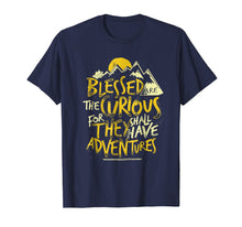 Load image into Gallery viewer, Blessed Are The Curious For They Shall Have Adventures Shirt