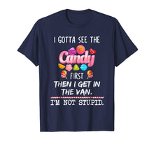 Load image into Gallery viewer, I Gotta See The Candy First Then I Get In The Van T-Shirt