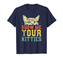 Load image into Gallery viewer, Show me your kitties T-shirt
