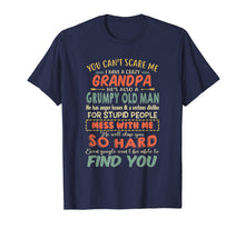 Load image into Gallery viewer, You can't scare me I have a crazy grandpa he's also grumpy
