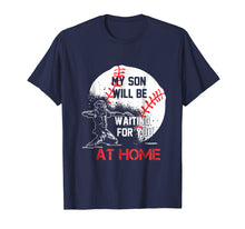 Load image into Gallery viewer, My Son Will Be Waiting For You At Home Tshirt