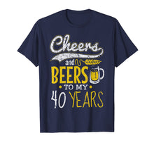 Load image into Gallery viewer, Cheers And Beers To 40 Years Cool Beer Lover Birthday Shirt