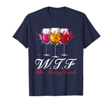 Load image into Gallery viewer, Wtf Wine Tasting Friends T-shirt Drinking Gift