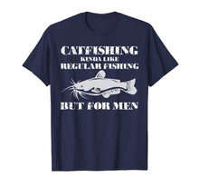 Load image into Gallery viewer, Catfishing is For Men- Funny Fishing T-Shirt