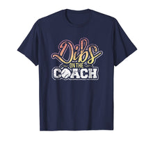 Load image into Gallery viewer, Baseball Coach's Wife Girlfriend Shirt Dibs On The Coach